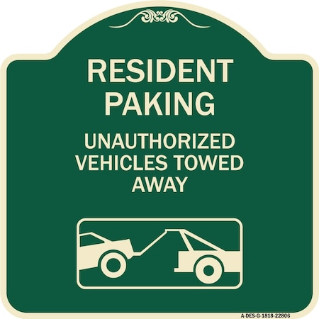 Signmission Tow Away Resident Parking Unauthorized Vehicles Towed Away Heavy-Gauge Alum, 18" x 18", G-1818-22806 A-DES-G-1818-22806